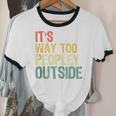It's Way Too Peopley Outside Introvert Sarcastic Vintage Unisex Cotton Ringer T-Shirt