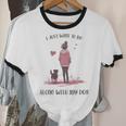 I Just Want To Be Alone With My Dog For Introvert Dog Mom Unisex Cotton Ringer T-Shirt