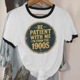Be Patient With Me I'm From The 1900s Father's Day Dad Unisex Cotton Ringer T-Shirt