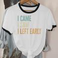 I Came I Saw I Left Early Introverts Lovers Unisex Cotton Ringer T-Shirt