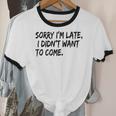 Sorry I Am Late Sarcastic Introvert Quote Text Unisex Cotton Ringer T-Shirt Sorry I Am Late Sarcastic Introvert Quote Text Unisex Cotton Ringer T-Shirt