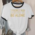 I Think I Was Ed To Be Alone Loner Introvert Thinker Unisex Cotton Ringer T-Shirt I Think I Was Ed To Be Alone Loner Introvert Thinker Unisex Cotton Ringer T-Shirt