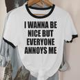 I Wanna Be Nice But Everyone Annoys Me Introvert Unisex Cotton Ringer T-Shirt I Wanna Be Nice But Everyone Annoys Me Introvert Unisex Cotton Ringer T-Shirt