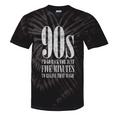 The 90s I'd Go Back For Five Minutes Nostalgia Quote Tie-Dye T-Shirts Black Tie-Dye
