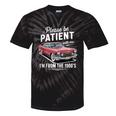 Fun Vintage Car Please Be Patient With Me I'm From The 1900s Tie-Dye T-Shirts Black Tie-Dye