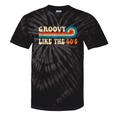 Groovy Like The 60s Aesthetic Nostalgia 1960's Retro Tie-Dye T-Shirts Black Tie-Dye Groovy Like The 60s Aesthetic Nostalgia 1960's Retro Tie-Dye T-Shirts Black Tie-Dye