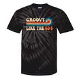 Groovy Like The 60s Aesthetic Nostalgia 1960's Retro Tie-Dye T-Shirts Black Tie-Dye Groovy Like The 60s Aesthetic Nostalgia 1960's Retro Tie-Dye T-Shirts Black Tie-Dye