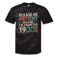 Humor Retro Please Be Patient With Me I'm From The 1900s Tie-Dye T-Shirts Black Tie-Dye Humor Retro Please Be Patient With Me I'm From The 1900s Tie-Dye T-Shirts Black Tie-Dye