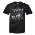 I'm Not Old I'm Classic Nostalgia Retro Vintage Birthday Tie-Dye T-Shirts Black Tie-Dye