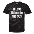 If Lost Return To The 90s Retro Throwback Nostalgia Apparel Tie-Dye T-Shirts Black Tie-Dye