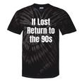 If Lost Return To The 90s Retro Throwback Nostalgia Apparel Tie-Dye T-Shirts Black Tie-Dye