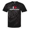 I Love Nostalgia Retro Vintage 80s 90s Nostalgia Tie-Dye T-Shirts Black Tie-Dye
