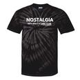 Nostalgia Isn't What It Used To Be Tie-Dye T-Shirts Black Tie-Dye Nostalgia Isn't What It Used To Be Tie-Dye T-Shirts Black Tie-Dye