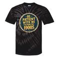 Be Patient With Me I'm From The 1900s Father's Day Dad Tie-Dye T-Shirts Black Tie-Dye Be Patient With Me I'm From The 1900s Father's Day Dad Tie-Dye T-Shirts Black Tie-Dye