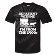 Be Patient With Me I'm From The 1900s Over The Hill Tie-Dye T-Shirts Black Tie-Dye
