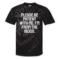 Be Patient With Me I'm From The 1900s Old Age Gen Xers Premium Tie-Dye T-Shirts Black Tie-Dye Be Patient With Me I'm From The 1900s Old Age Gen Xers Premium Tie-Dye T-Shirts Black Tie-Dye
