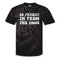 Be Patient I'm From The 1900s Sarcastic Retro Vintage Tie-Dye T-Shirts Black Tie-Dye Be Patient I'm From The 1900s Sarcastic Retro Vintage Tie-Dye T-Shirts Black Tie-Dye
