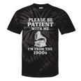 Please Be Patient With Me I'm From The 1900s Funny Premium Tie-Dye T-Shirts Black Tie-Dye Please Be Patient With Me I'm From The 1900s Funny Premium Tie-Dye T-Shirts Black Tie-Dye
