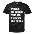 Please Be Patient With Me I'm From The 1900s Generation X Premium Tie-Dye T-Shirts Black Tie-Dye Please Be Patient With Me I'm From The 1900s Generation X Premium Tie-Dye T-Shirts Black Tie-Dye