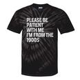 Please Be Patient With Me I'm From The 1900s Themed Tie-Dye T-Shirts Black Tie-Dye