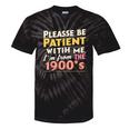 Please Be Patient With Me I'm From The 1900s Meme Tie-Dye T-Shirts Black Tie-Dye Please Be Patient With Me I'm From The 1900s Meme Tie-Dye T-Shirts Black Tie-Dye