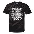 Please Be Patient With Me I'm From The 1900s Retro Age Tie-Dye T-Shirts Black Tie-Dye