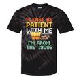 Please Be Patient With Me I'm From The 1900s Trendy Tie-Dye T-Shirts Black Tie-Dye Please Be Patient With Me I'm From The 1900s Trendy Tie-Dye T-Shirts Black Tie-Dye