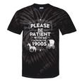 Please Be Patient With Me I'm From The 1900s Vintage Humor Tie-Dye T-Shirts Black Tie-Dye Please Be Patient With Me I'm From The 1900s Vintage Humor Tie-Dye T-Shirts Black Tie-Dye