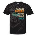 Please Be Patient With Me I'm From The 1900s Vintage For Man Tie-Dye T-Shirts Black Tie-Dye
