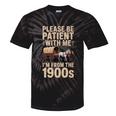 Please Be Patient With Me I'm From The 1900s Vintage Premium Tie-Dye T-Shirts Black Tie-Dye Please Be Patient With Me I'm From The 1900s Vintage Premium Tie-Dye T-Shirts Black Tie-Dye