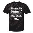 Please Be Patient With Me I'm From The 1900s Vintage Graphic Tie-Dye T-Shirts Black Tie-Dye Please Be Patient With Me I'm From The 1900s Vintage Graphic Tie-Dye T-Shirts Black Tie-Dye