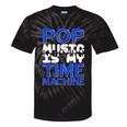 Pop Music Becomes a Time Machine Nostalgia Sound Quote Tie-Dye T-Shirts Black Tie-Dye Pop Music Becomes a Time Machine Nostalgia Sound Quote Tie-Dye T-Shirts Black Tie-Dye