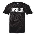 Shirt That Says Nostalgia For Men Women & Kids Tie-Dye T-Shirts Black Tie-Dye