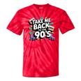 Take Me Back To The 90s Retro Nostalgia Tie-Dye T-Shirts Red Tie-Dye