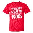You Can't Scare Me I'm From The 1900s Humour Tie-Dye T-Shirts Red Tie-Dye