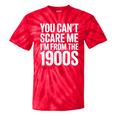 You Can't Scare Me I'm From The 1900s Retro Tie-Dye T-Shirts Red Tie-Dye