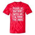 Classic Please Be Patient With Me I'm From The 1900s Premium Tie-Dye T-Shirts Red Tie-Dye