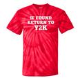 If Found Return To Y2K Retro Nostalgia Joke Tie-Dye T-Shirts Red Tie-Dye If Found Return To Y2K Retro Nostalgia Joke Tie-Dye T-Shirts Red Tie-Dye
