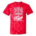 Funny Fathers Day Please Be Patient I'm From The 1900s Tie-Dye T-Shirts Red Tie-Dye Funny Fathers Day Please Be Patient I'm From The 1900s Tie-Dye T-Shirts Red Tie-Dye