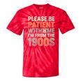 Old People Please Be Patient With Me I'm From The 1900s Tie-Dye T-Shirts Red Tie-Dye