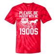 Please Be Patient I'm From The 1900s Over The Hill 90s Tie-Dye T-Shirts Red Tie-Dye