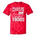 Please Be Patient I'm From The 1900s Over The Hill Tie-Dye T-Shirts Red Tie-Dye Please Be Patient I'm From The 1900s Over The Hill Tie-Dye T-Shirts Red Tie-Dye