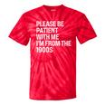 Please Be Patient With Me I'm From The 1900s Themed Tie-Dye T-Shirts Red Tie-Dye