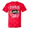 Please Be Patient With Me I'm From The 1900s Retro 90s Tie-Dye T-Shirts Red Tie-Dye Please Be Patient With Me I'm From The 1900s Retro 90s Tie-Dye T-Shirts Red Tie-Dye