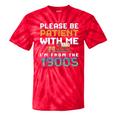 Please Be Patient With Me I'm From The 1900s Retro Grandpa Tie-Dye T-Shirts Red Tie-Dye Please Be Patient With Me I'm From The 1900s Retro Grandpa Tie-Dye T-Shirts Red Tie-Dye