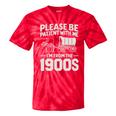 Please Be Patient I'm From The 1900s Sarcastic Saying Tie-Dye T-Shirts Red Tie-Dye Please Be Patient I'm From The 1900s Sarcastic Saying Tie-Dye T-Shirts Red Tie-Dye