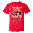 Please Be Patient With Me I'm From The 1900s Shirt Tie-Dye T-Shirts Red Tie-Dye Please Be Patient With Me I'm From The 1900s Shirt Tie-Dye T-Shirts Red Tie-Dye