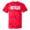 Shirt That Says Nostalgia For Men Women & Kids Tie-Dye T-Shirts Red Tie-Dye