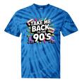 Take Me Back To The 90s Retro Nostalgia Tie-Dye T-Shirts Blue Tie-Dye
