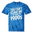 You Can't Scare Me I'm From The 1900s Humour Tie-Dye T-Shirts Blue Tie-Dye